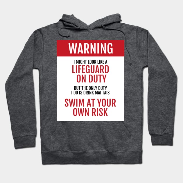 Lifeguard on Duty - Swim at your own risk - Mai Tais Hoodie by learntobbq